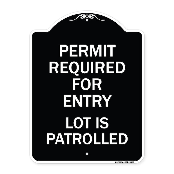 Permit Required for Entry Lot Is Patrolled Parking Heavy-Gauge Aluminum Sign, 24" H, BW-1824-23308